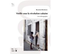 Vieillir sous la révolution cubaine - une ethnographie Une ethnographie - Blandine Destremau - Iheal Inst.hautes Etudes Amerique Latine - broché - Essai