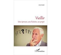 Vieillir - Une Épreuve, Une Histoire, Un Projet