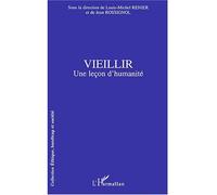 Vieillir Une leçon d'humanité - Louis-Michel Renier - L'harmattan - broché - Essai