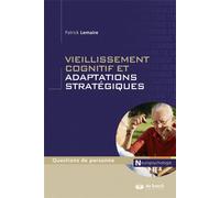 Vieillissement cognitif et adaptations stratégiques 2015 - Patrick Lemaire - De Boeck Supérieur - broché - Etude