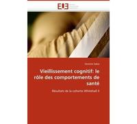 Vieillissement cognitif: le rôle des comportements de santé Résultats de la cohorte Whitehall II - Sabia-S - Universitaires Europeennes - broché - Etude