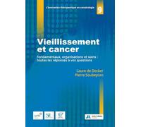 Vieillissement et cancer: Fondamentaux, organisations et soins : toutes les réponses à vos questions
