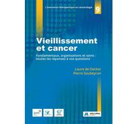 Vieillissement et cancer Fondamentaux, organisations et soins : toutes les réponses à vos questions - Laure De Decker - John Libbey Eurotext - broché - Scolaire / Universitaire
