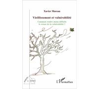 Vieillissement et vulnérabilité Comment rendre moins difficile le retour de la vulnérabilité ? - Xavier Moreau - L'harmattan - broché - Essai