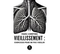 Vieillissement : exercices pour ne pas vieillir - Marc Chrétien - Le Lys Bleu - Poche - Essai