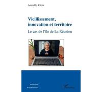 Vieillissement, Innovation Et Territoire - Le Cas De L'île De La Réunion