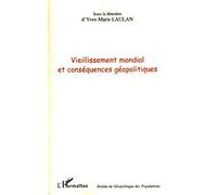 Vieillissement mondial et conséquences géopolitiques - Yves-Marie Laulan - L'harmattan - broché - Etude