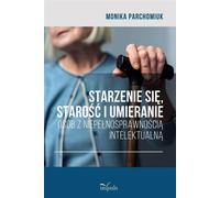 Vieillissement, vieillesse et mort des personnes... - Monika Parchomiuk (Logopédie et pédagogie en langue polonaise)
