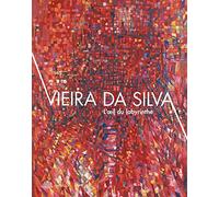 VIEIRA DA SILVA: L'OEIL DU LABYRINTHE