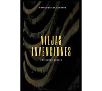 Viejas invenciones.: Antología de cuentos