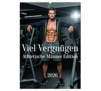 Viel Vergnügen - Athletische Männer Edition (Wandkalender 2026 DIN A2 hoch), CALVENDO Monatskalender: 12 Männer, 12 Gründe zum Träumen.