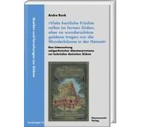 viele Herrliche Früchte Reifen Im Fernen Süden, Aber So Wunderschöne Goldene Tragen Nur Die Wunderbäume In Der Heimat'. Eine Untersuchung Zeitgenössischer Abenteuerromane Zur Kolonialen Deutschen Süds