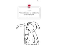 Vielleicht ist es an der Zeit für dich zu sterben. Life is a Story - story.one