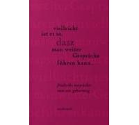 Vielleicht Ist Es So, Dasz Man Weiter Gespräche Führen Kann...