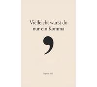 Vielleicht warst du nur ein Komma: Gedichte über Herzschmerz, das Loslassen und die Kunst, nach einer Trennung wieder bei sich selbst anzukommen. Ein interaktives Micro-Poetry Buch.