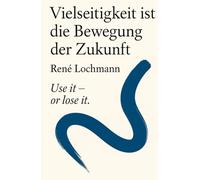 Vielseitigkeit ist die Bewegung der Zukunft: 12 Ganzkörperübungen für mehr Energie & Beweglichkeit direkt umsetzbar zuhause