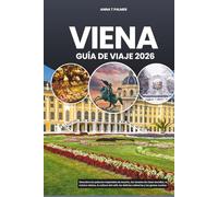 VIENA GUÍA DE VIAJE 2026: Descubra los palacios imperiales de Austria, los museos de clase mundial, la música clásica, la cultura del café, las delicias culinarias y las gemas ocultas