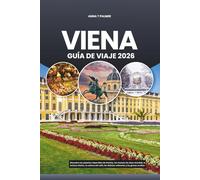 VIENA GUÍA DE VIAJE 2026: Descubra los palacios imperiales de Austria, los museos de clase mundial, la música clásica, la cultura del café, las delicias culinarias y las gemas ocultas