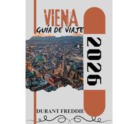 VIENA GUÍA DE VIAJES 2026 (a todo color): Descubra el esplendor imperial, las joyas ocultas, los sabores locales y los aspectos culturales más destacados para una escapada inolvidable a Austria.