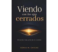 Viendo con los ojos cerrados: Mirando más allá de lo visible