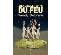 Viendra le temps du feu - Wendy Delorme - Cambourakis - broché - Roman