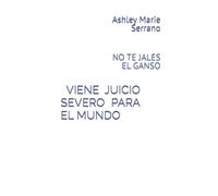 VIENE JUICIO SEVERO PARA EL MUNDO: NO TE JALES EL GANSO