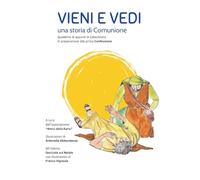 VIENI E VEDI. Una storia di Comunione: Quaderno di appunti di Catechismo in preparazione alla prima Confessione