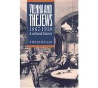 Vienna and the Jews, 1867-1938 Steven Beller (Auteur)