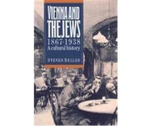 Vienna and the Jews, 1867-1938 Steven Beller (Auteur)
