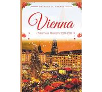 VIENNA CHRISTMAS MARKETS 2025-2026: Explore the City’s Holiday Bazaars and Discover the Magic of the Festive Season
