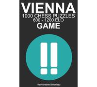 Vienna Game Tactics: 1000 Puzzles from 600 - 1200 ELO