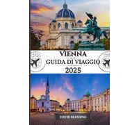 Vienna Guida di viaggio 2025: La tua guida definitiva ai palazzi imperiali, alla musica di livello mondiale e alle esperienze indimenticabili nella capitale culturale dell'Austria