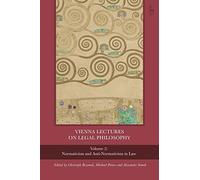 Vienna Lectures On Legal Philosophy, Volume 2: Normativism And Anti-Normativism In Law