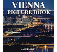 Vienna Picture Book: 57 Beautiful Images of the City, Landscapes, Architecture & More - Perfect Gift or Coffee Table Travel Book