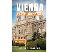 Vienna Travel Guide 2025: Discover the Heart of Austria Through Food, Festivals, Iconic Landmarks, Cultural Insights, Local Secrets, Itineraries, and Planning Tips