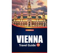 Vienna Travel Guide 2025: Explore Top Attractions, Local Sights, Best Restaurants & Hotels, and Essential Tips for Your Trip to Austria's Capital