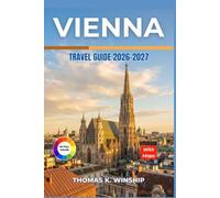 Vienna Travel Guide 2026-2027: Explore Imperial Palaces, Art Museums, Coffeehouse Culture, Distinct Neighborhoods, Public Transport, Seasonal Timing And Daily Costs