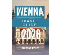 VIENNA TRAVEL GUIDE 2026: A Symphony of Culture and Elegance, Where History Meets Modern Charm