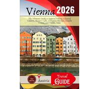 Vienna Travel Guide 2026: The Ultimate Guide to Imperial Palaces, Classical Concerts, Historic Cafés, Christmas Markets, Danube Cruises, and Hidden Gems.