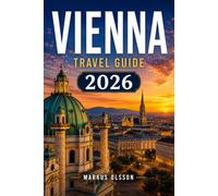 Vienna Travel Guide 2026: The Ultimate Insider's Guide to Imperial Palaces, Historic Cafés, Classical Music, Local Cuisine, Hidden Gems, and Unforgettable Experiences