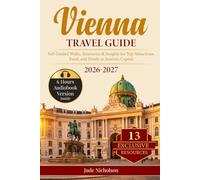 Vienna Travel Guide: Self-Guided Walks, Itineraries & Insights for Top Attractions, Food, and Hotels in Austria's Capital