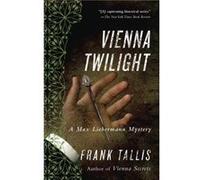 Vienna Twilight A Max Liebermann Mystery by Frank Tallis Tallis, Dr Frank (Auteur)