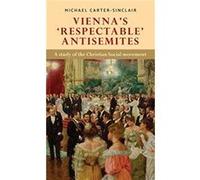 ViennaS Respectable Antisemites by Michael CarterSinclair Michael Carter-Sinclair (Auteur)