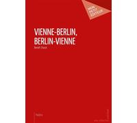 Vienne-Berlin, Berlin-Vienne Préface de Martin Jacque - Benoît Chazal - Publibook - broché - Etude