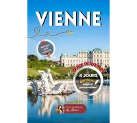 VIENNE - CITY BREAK DE 4 JOURS: GUIDE DE VOYAGE