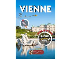 VIENNE - CITY BREAK DE 4 JOURS: GUIDE DE VOYAGE