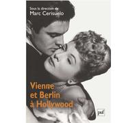Vienne et Berlin à Hollywood Nouvelles approches - Marc Cerisuelo - Puf - broché - Etude