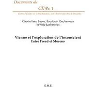 Vienne et l'exploration de l'inconscient Baudouin Decharneux (Auteur), Szafran willy (Auteur), Baum claude-yves (Auteur)