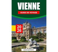 VIENNE GUIDE DE VOYAGE 2026: L'élégance impériale, la musique classique et la culture des cafés dans la capitale autrichienne