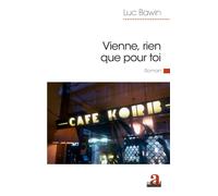Vienne, rien que pour toi - Luc Bawin - Academia Eds - broché - Roman